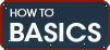 How To Basics